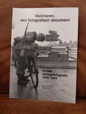 Walcheren, een fotografisch document Duitse oorlogsfotografie Hans Sakkers