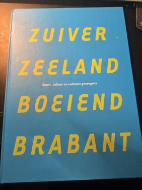 Boek "Zuiver Zeeland: Boeiend Brabant", 2004.