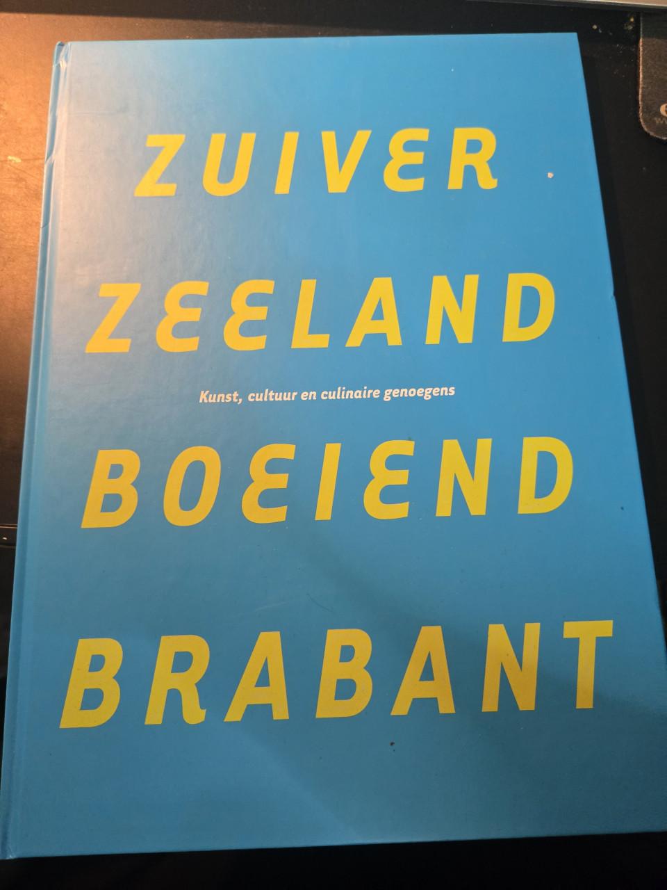 Boek "Zuiver Zeeland: Boeiend Brabant", 2004.