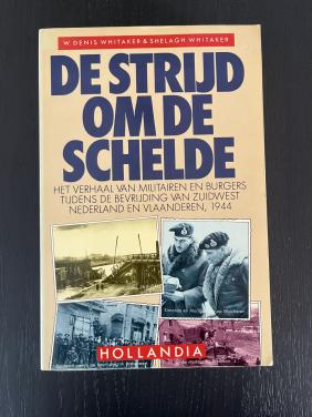 Boek: De Strijd om de Schelde - W. Whitaker & S. Whitaker