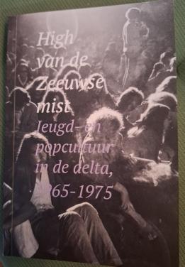 High van de Zeeuwse mist, Jeugd- en popcultuur in de delta, 1965-1975