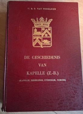 De geschiedenis van Kapelle / Kapelle ~ Biezelinge ~ Eversdijk ~ Schore
