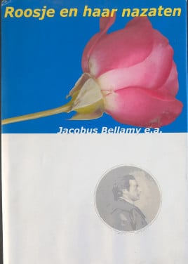 Roosje en haar nazaten Jacobus Bellamy e.a.