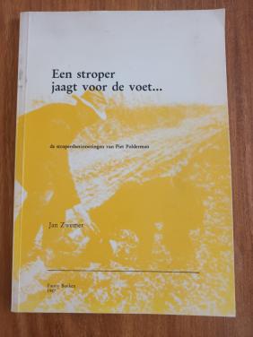 Een stroper jaagt voor de voet... stropersherinneringen Piet Polderman