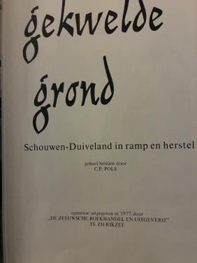 Gekwelde grond: Schouwen - Duiveland in ramp en herstel  Opnieuw uitgegeven