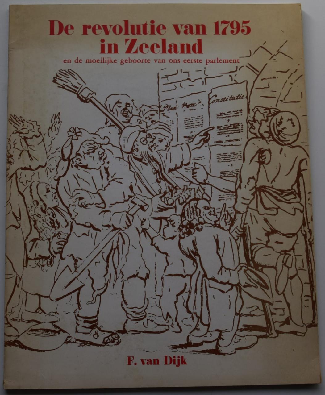 De Revolutie van 1795 in Zeeland - F. van Dijk