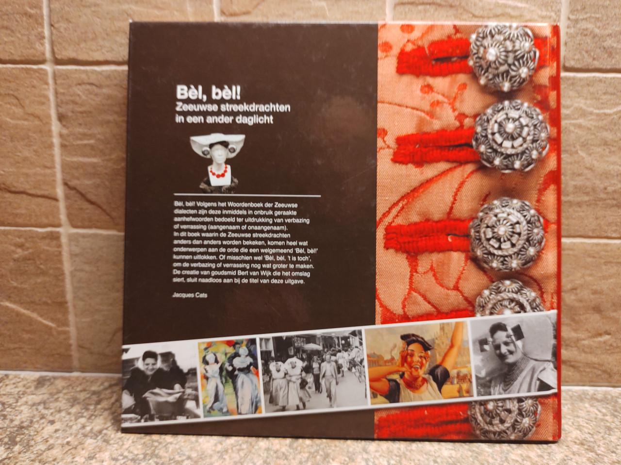 Bèl, bèl! Zeeuwse streekdrachten in een ander daglicht.  J. Cats
