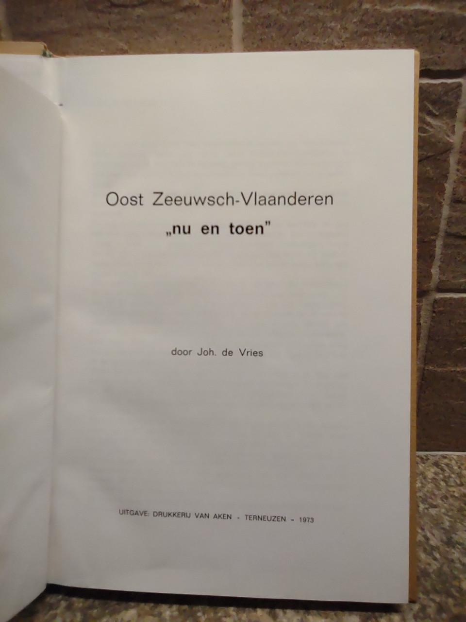 Oost Zeeuwsch- Vlaanderen Nu en toen.  Van Joh. de Vries