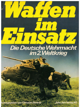 Waffen im Einsatz. Die Deutsche Wehrmacht im 2. Weltkrieg
