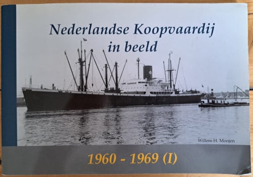 NEDERLANDSE KOOPVAARDUIJ IN BEELD 1960-1969 - Willem H Moojen