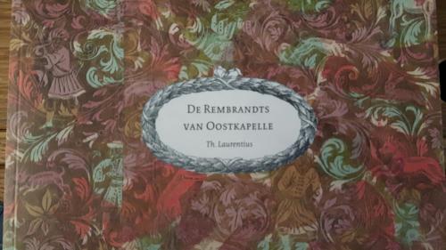 De Rembrandts van Oostkapelle door Th. Laurentius