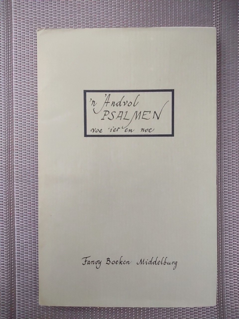 'n andvol Psalmen voe 'ier en noe. van J. Kousemaker