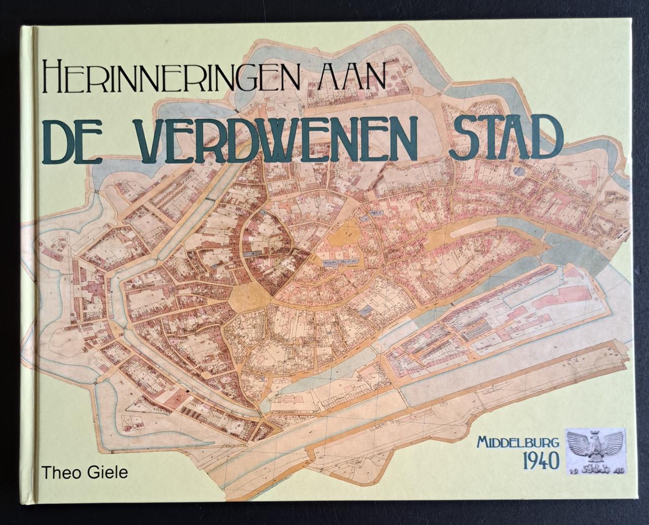MIDDELBURG DE VERDWENEN STAD - Theo Giele -2010