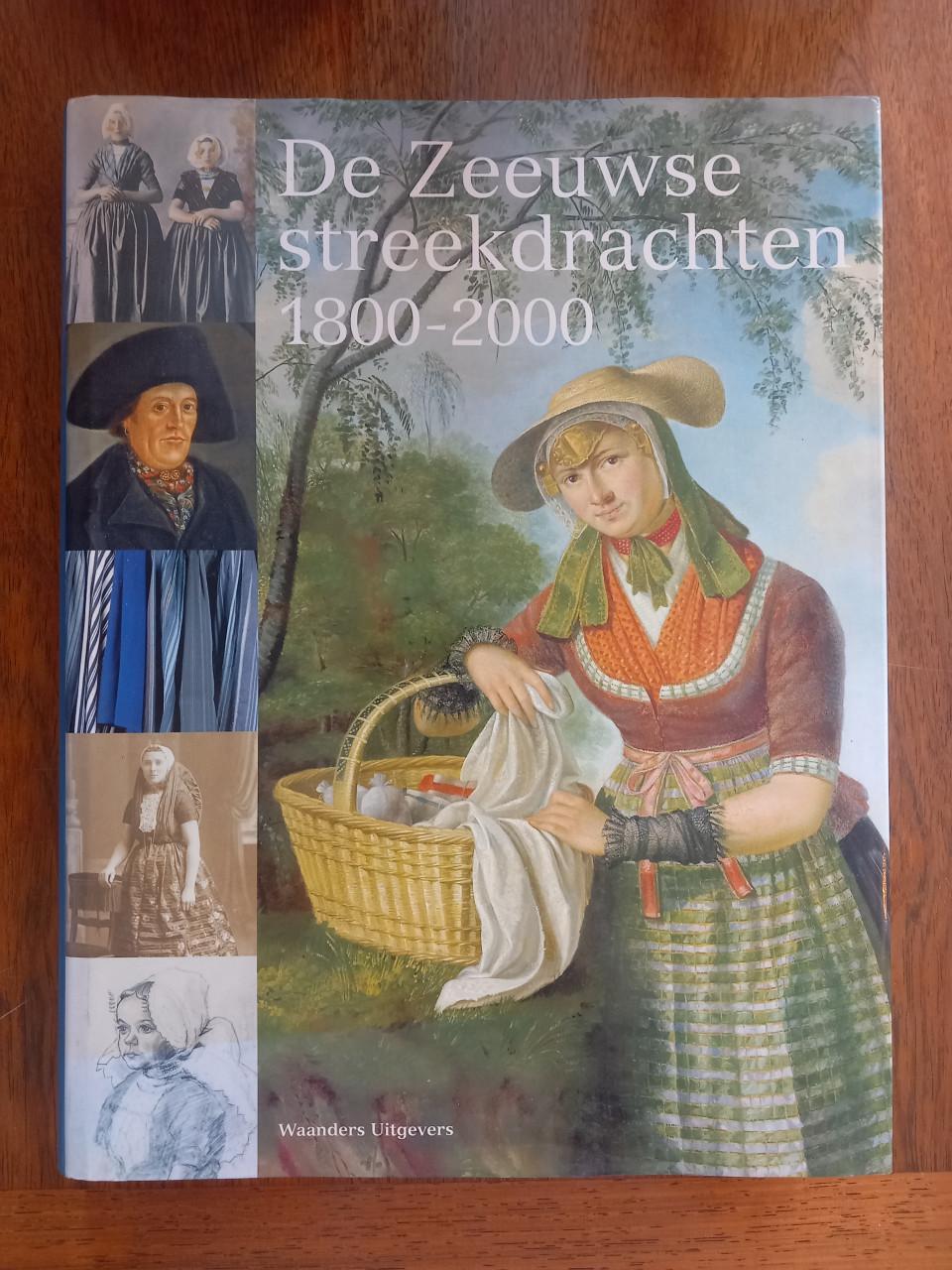 De Zeeuwse Streekdrachten 1800-2000