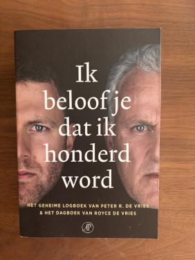 Ik beloof je dat ik honderd word- Royce de Vries/ dagboek Peter r de vries