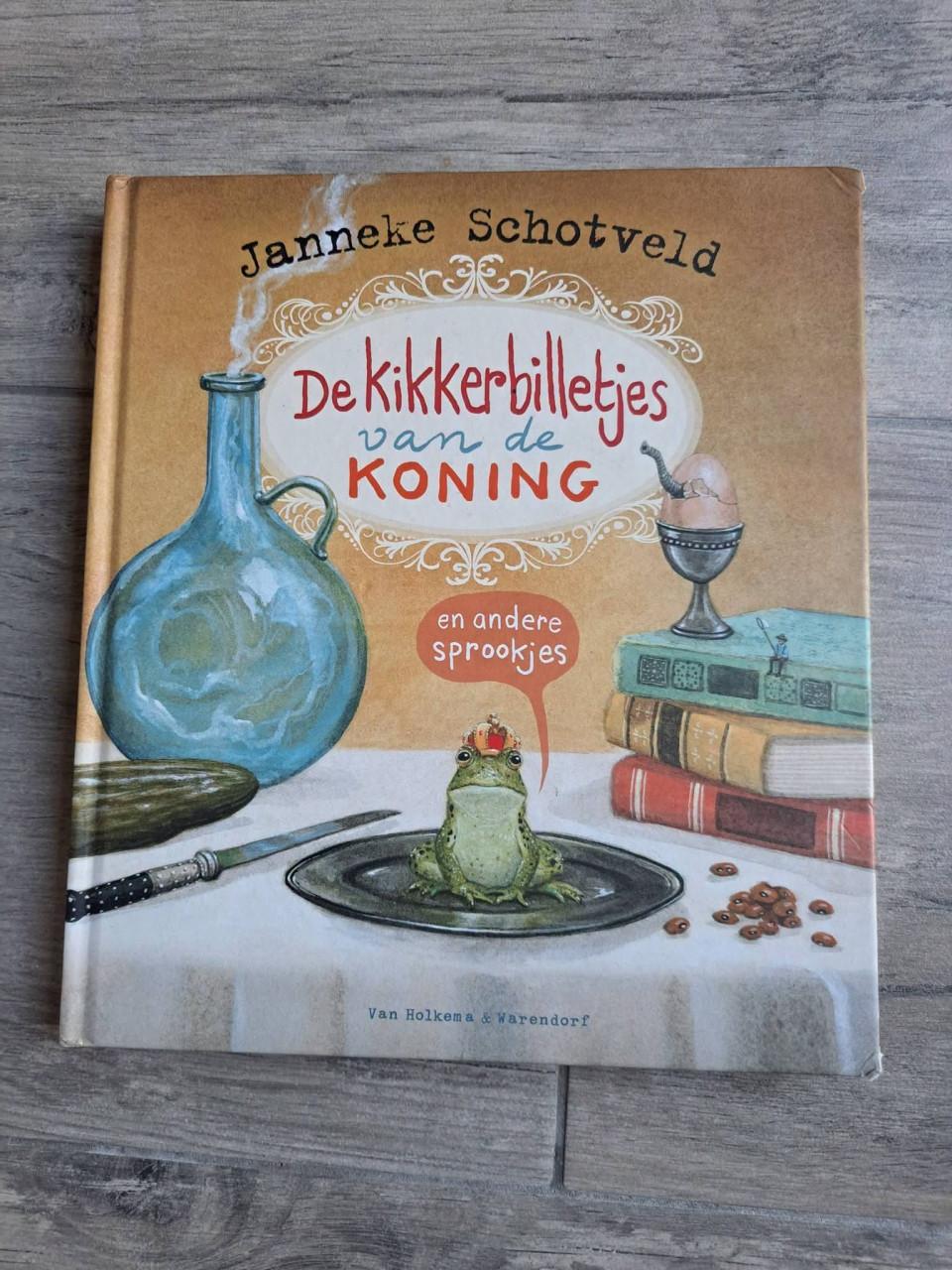 De kikkerbilletjes van de koning en andere sprookjes van Janneke Schotveld
