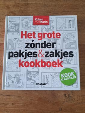 Koken met Karin- het grote zonder pakjes en zakjes kookboek