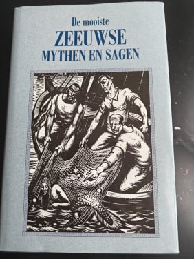 De mooiste Zeeuwse Mythen en Sagen