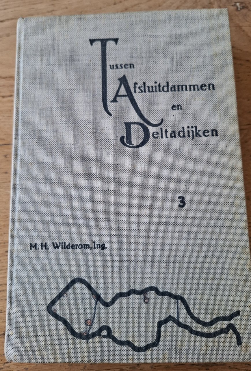 Tussen Afsluitdammen en Deltadijken. III: Midden-Zeeland, door M.H.Wilderom
