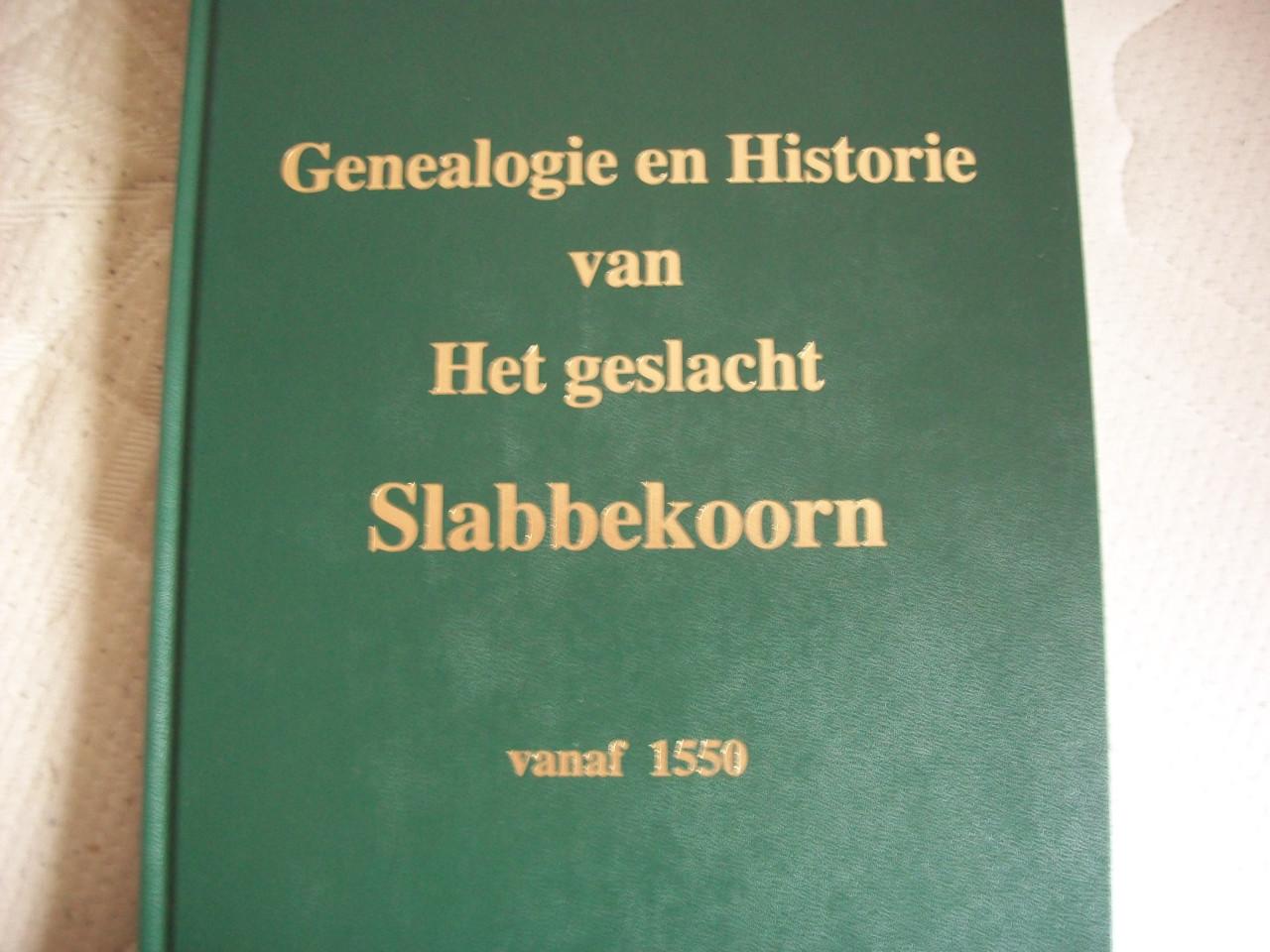 Genealogie en Historie van het geslacht Slabbekoorn vanaf 1550