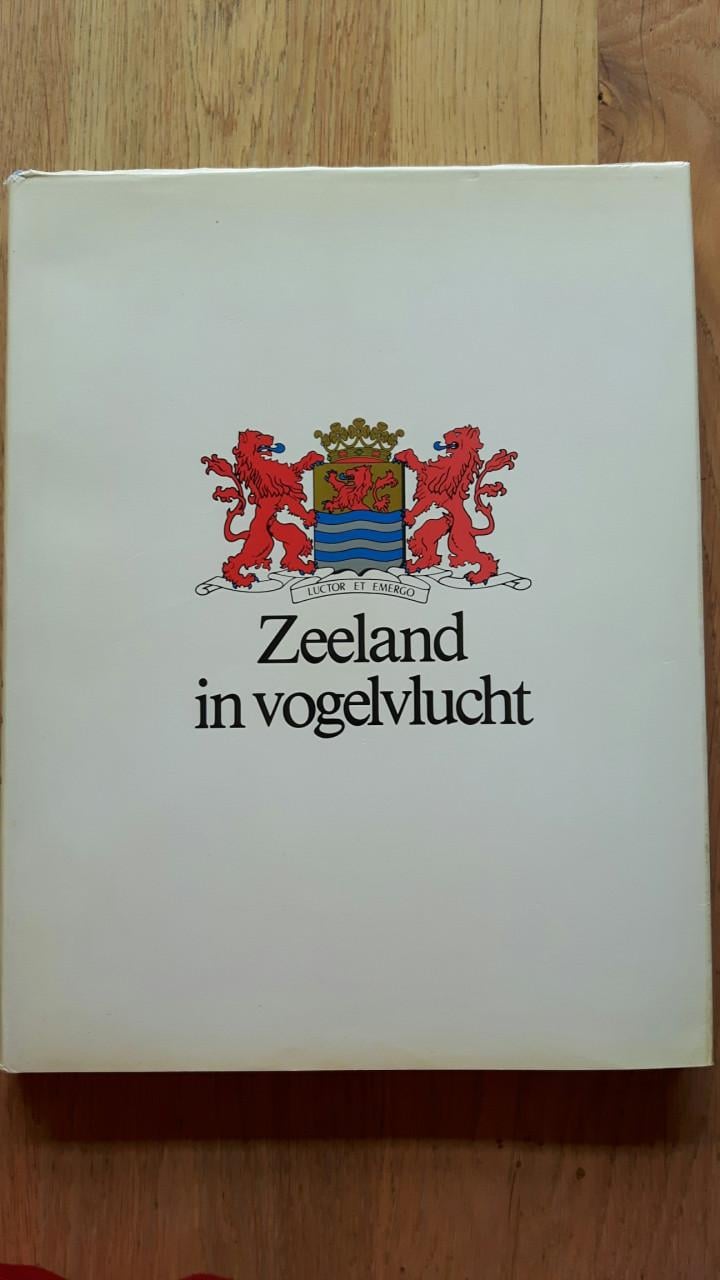 Zeeland in vogelvlucht, door Cijsouw, Heinrichs, Van Houte e.a.