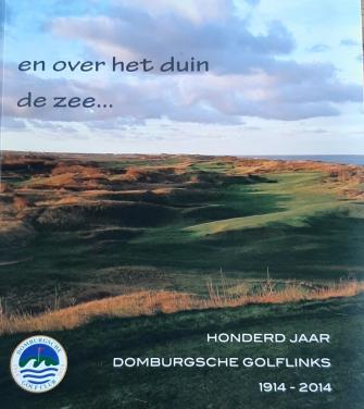 En over het duin de zee … 100 jaar Domburgsche Golflinks, 1914-2014