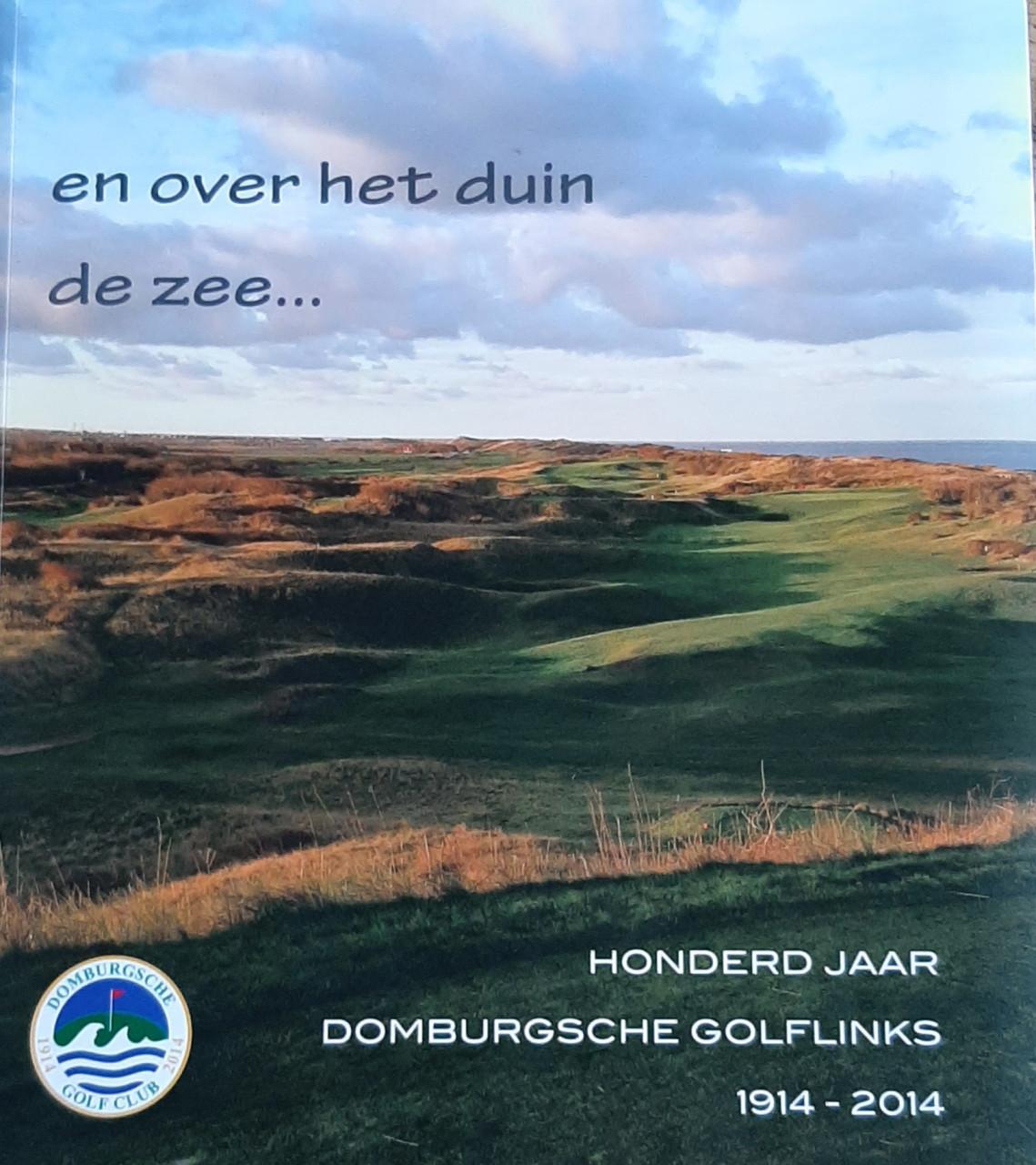 En over het duin de zee … 100 jaar Domburgsche Golflinks, 1914-2014