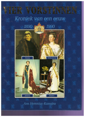 Vier vorstinnen. Kroniek van een eeuw 1890-1990