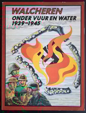 WALCHEREN ONDER VUUR EN WATER 1939-1945 - 1984