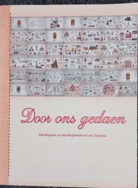 Door ons gedaen Merklappen en merklapmotieven uit Zeeland
