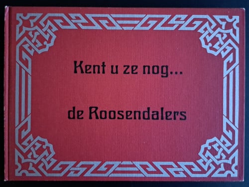 Kent u ze nog ... de Roosendaalers - H Zandbergen en A Buysen - 1976