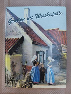 Groeten uit Westkapelle. 365 kaarten en foto's van vroeger. Piet Minderhoud