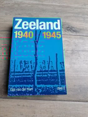 Zeeland 1940 1945 deel 2 van Gijs van der Ham