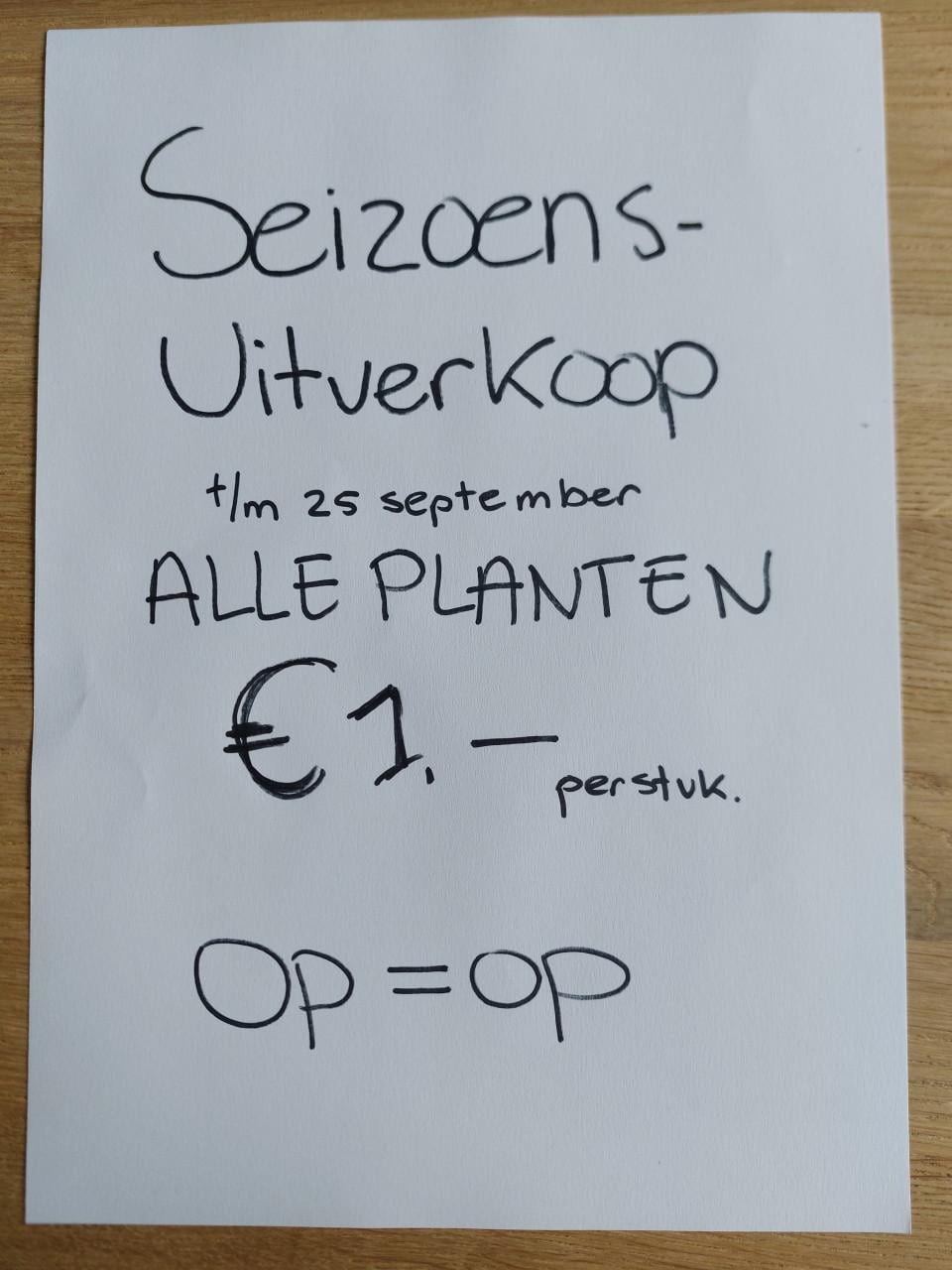 LAATSTE WEEK: SEIZOENS UITVERKOOP  ALLE PLANTEN BIJ DE VOORDEUR: €1.00/st