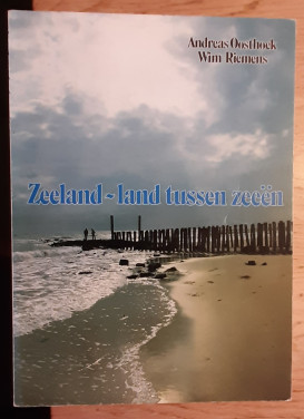 Zeeland ~ land tussen zeeën, door Andreas Oosthoek en Wim Riemens