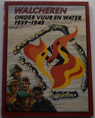 Walcheren onder vuur en water 1939-1945