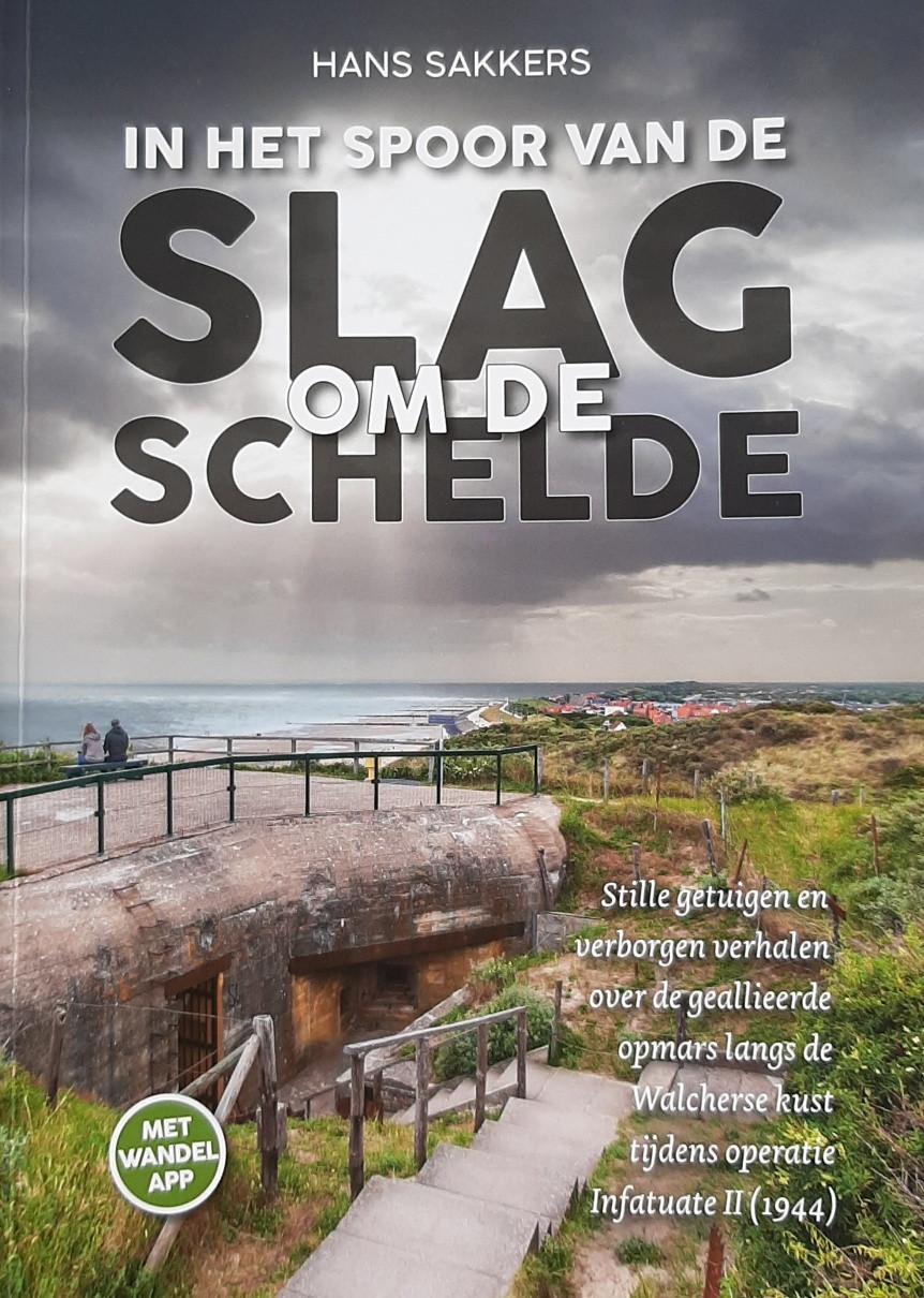 In het spoor van de Slag om de Schelde, door Hans Sakkers