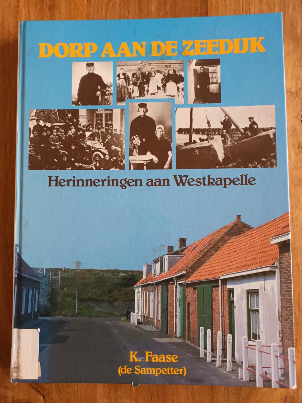 Dorp aan de Zeedijk, Herinneringen aan Westkapelle; K. Faase (de Sampetter)