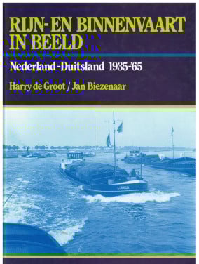 Rijn-en binnenvaart in beeld. Nederland-Duitsland 1935-'65