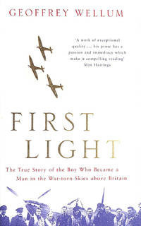 FIRST LIGHT ; Geoffrey Wellum ; Battle of Britain fighter pilot