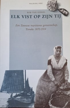 Elk vist op zijn tij,Y erseke 1870 – 1914. Door Rob van Ginkel