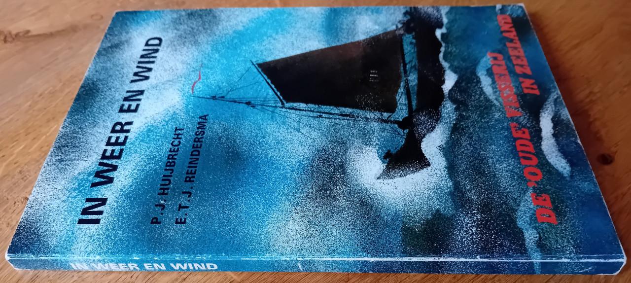 In weer en wind. De 'oude' visserij in Zeeland - Huijbrecht, P.J.