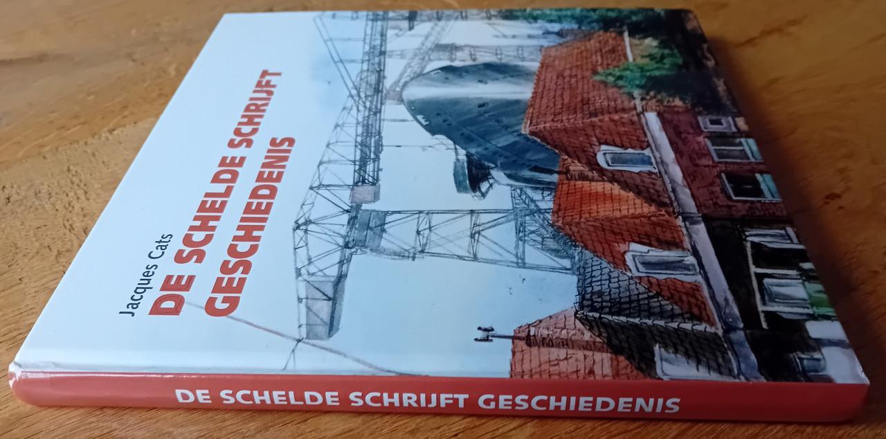 De Schelde schrijft geschiedenis - Jacques Cats