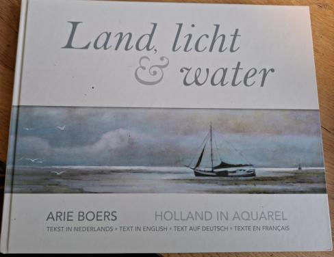 Land, Licht & Water, Holland in aquarel, door Arie Boers