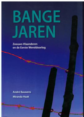 Bange Jaren. Zeeuws-Vlaanderen en de Eerste Wereldoorlog.