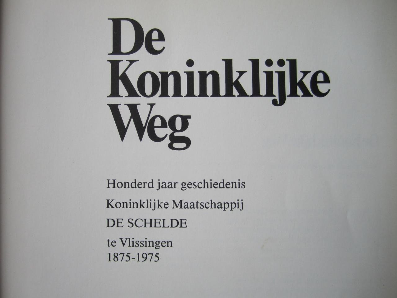 De Koninklijke weg, 100 jaar geschiedenis Kon. Mij. De Schelde