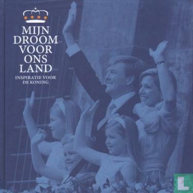 Boek: Mijn droom voor ons land Inspiratie voor de koning 2013