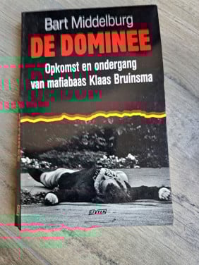 De dominee Opkomst en ondergang van maffiabaas Klaas Bruinsma van Bart Midd