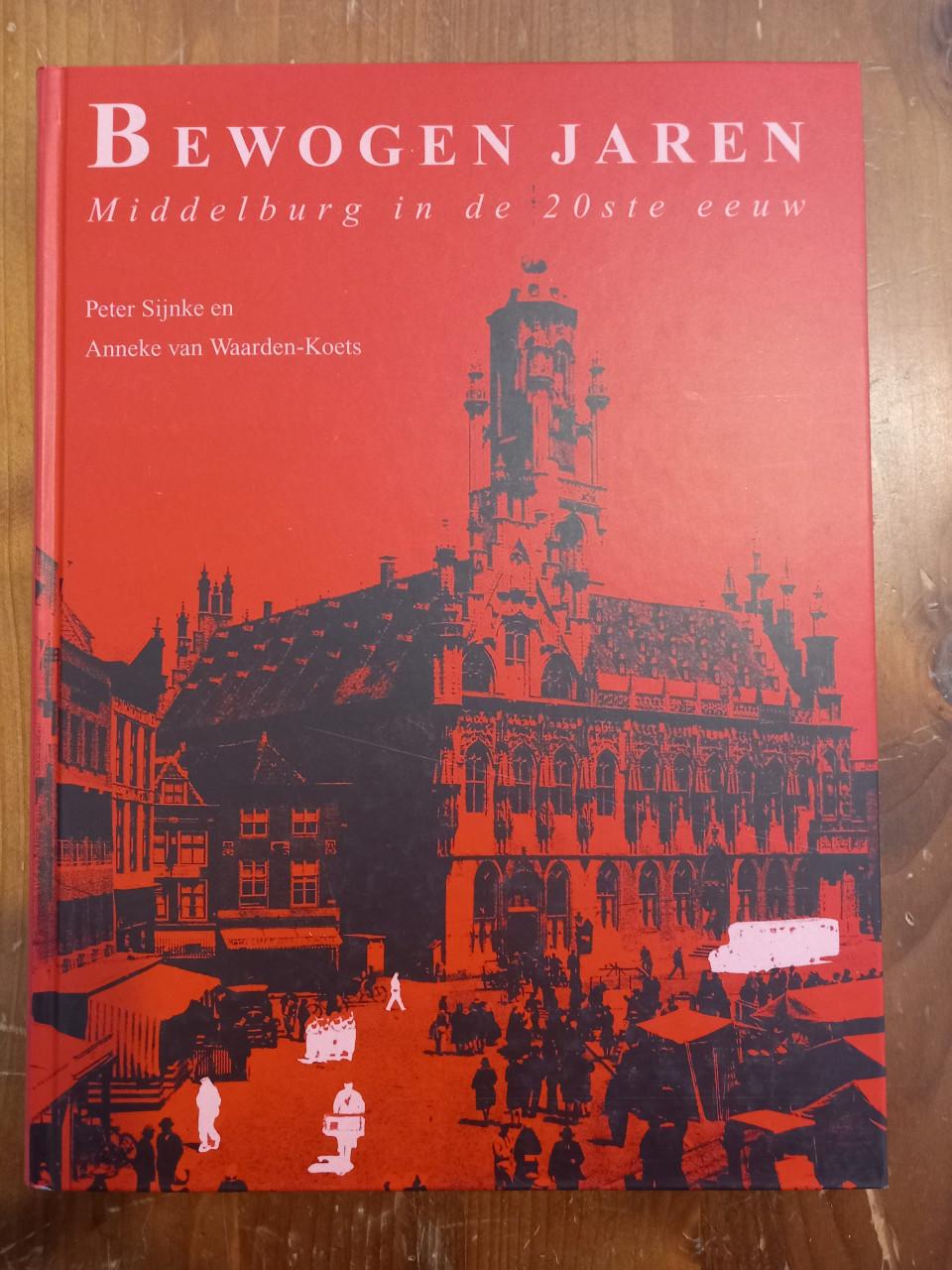 Bewogen jaren - Middelburg in de 20e eeuw