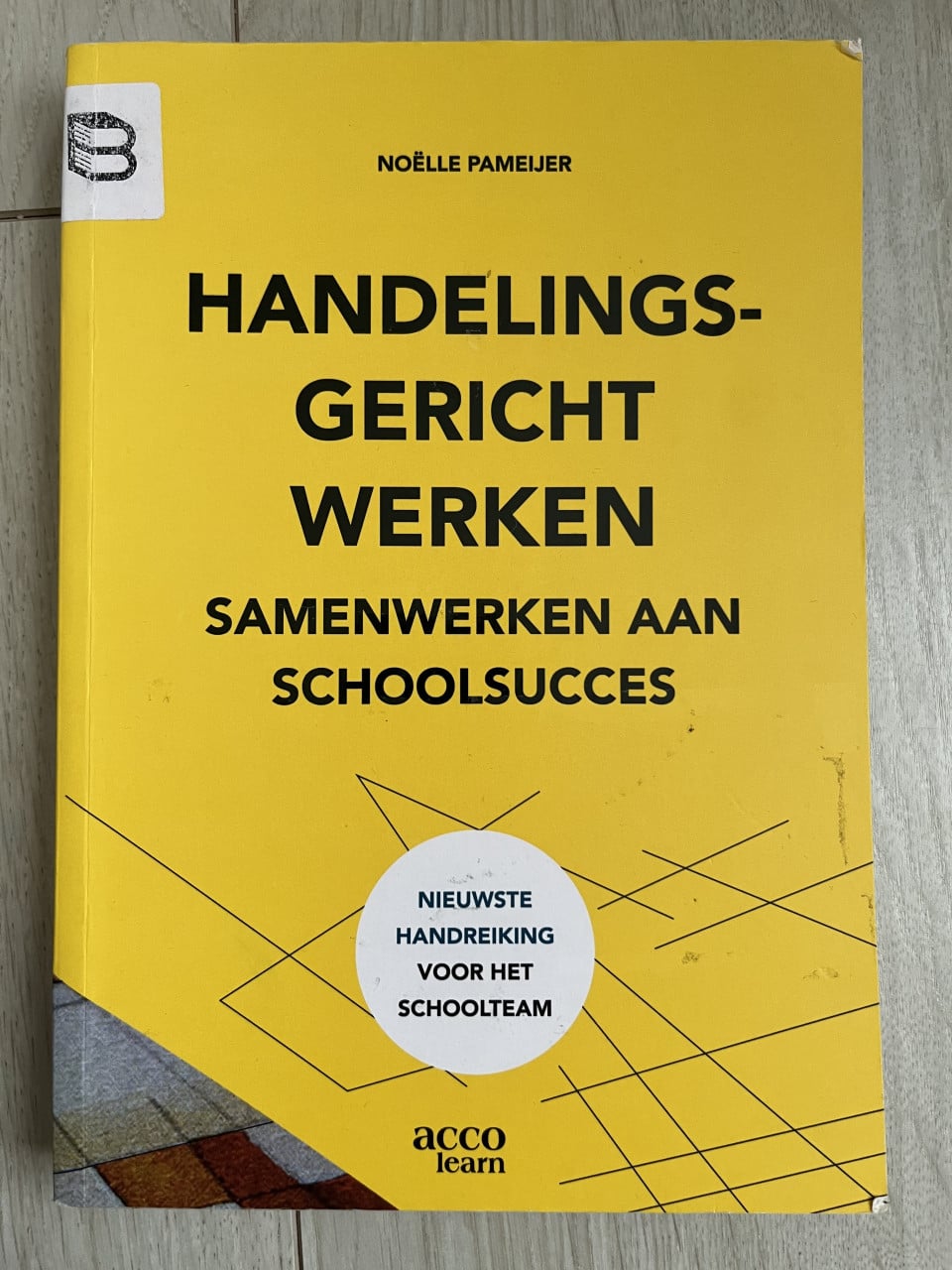 Handelingsgericht werken – Samenwerken aan schoolsucces – Noëlle Pameijer